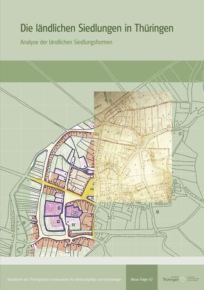 Die ländlichen Siedlungen in Thüringen – Analyse der ländlichen Siedlungsformen von Dietl,  Wolfgang, Hoppe,  Hans Dirk, Lieberenz,  Torsten, Liesegang,  Carsten, Reinhardt,  Holger