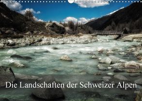 Die Landschaften der Schweizer AlpenCH-Version (Wandkalender 2018 DIN A3 quer) von Gaymard,  Alain