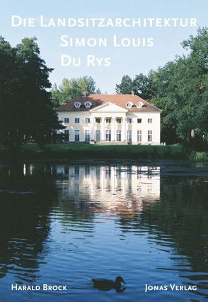 Die Landsitzarchitektur Simon-Louis du Rys von Brock,  Harald