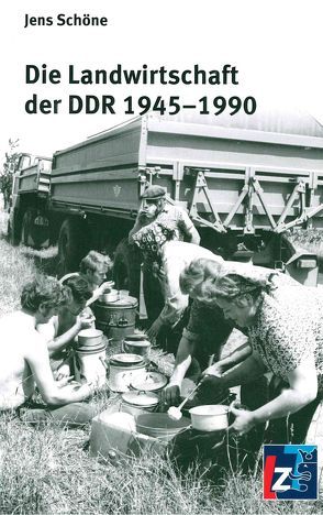 Die Landwirtschaft der DDR 1945-1990 von Schöne,  Jens