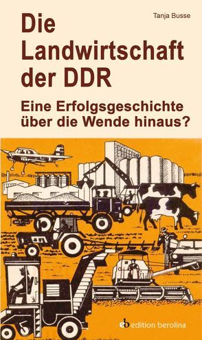 Die Landwirtschaft der DDR von Busse,  Tanja