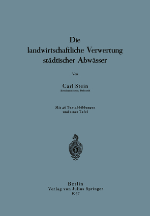 Die landwirtschaftliche Verwertung städtischer Abwässer von Stein,  Carl