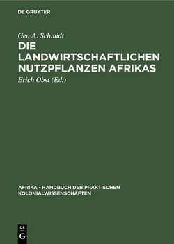 Die landwirtschaftlichen Nutzpflanzen Afrikas von Obst,  Erich, Schmidt,  Geo A.