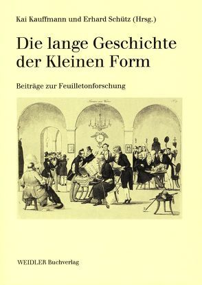 Die lange Geschichte der Kleinen Form von Kauffmann,  Kai, Rollka,  Bodo, Schütz,  Erhard, Sprengel,  Peter, Todorow,  Almut