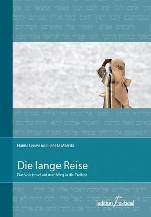 Die lange Reise – Das Volk Israel auf dem Weg in die Freiheit von Leewe,  Hanne, Milerski,  Renate