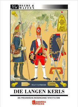 Die Langen Kerls 1675/1713 bis 1806 von Fuhrmann,  Rolf