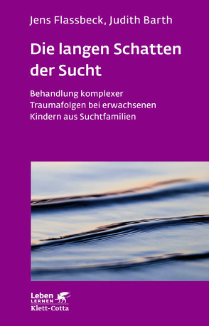 Die langen Schatten der Sucht (Leben Lernen, Bd. 316) von Flassbeck,  Jens