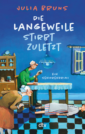 Die Langeweile stirbt zuletzt von Bruns,  Julia