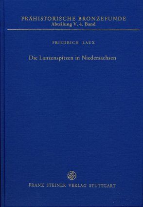 Die Lanzenspitzen in Niedersachsen von Laux,  Friedrich