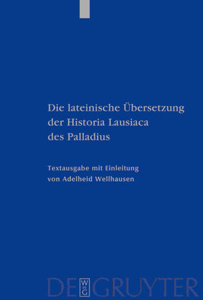 Die lateinische Übersetzung der Historia Lausiaca des Palladius von Wellhausen,  Adelheid