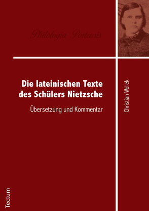 Die lateinischen Texte des Schülers Nietzsche von Wollek,  Christian