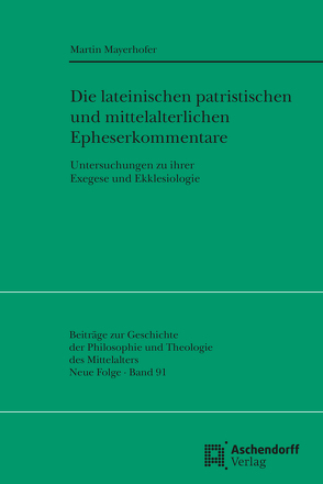 Die lateinischen patristischen und mittelalterlichen Epheserbriefkommentare von Mayerhofer,  Martin