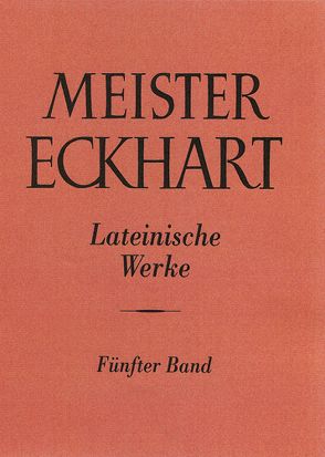 Meister Eckhart. Lateinische Werke Band 5 von Fischer,  Heribert, Geyer,  Bernhard, Koch,  Josef, Seeberg,  Erich, Sturlese,  Loris