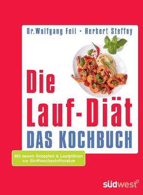 Die Lauf-Diät – Das Kochbuch von Feil,  Wolfgang, Steffny,  Herbert
