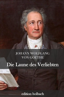 Die Laune des Verliebten von von Goethe,  Johann Wolfgang