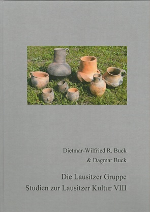 Die Lausitzer Gruppe – Studien zur Lausitzer Kultur VIII von Buck,  Dagmar, Buck,  Dietmar-Wilfried