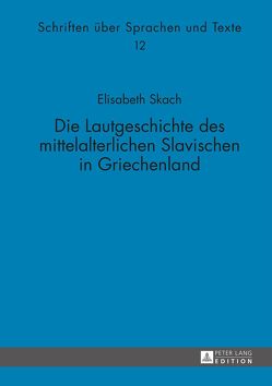 Die Lautgeschichte des mittelalterlichen Slavischen in Griechenland von Skach,  Elisabeth