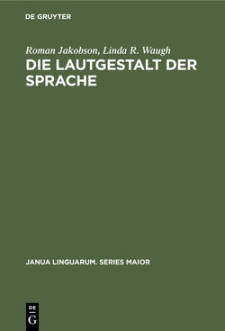 Die Lautgestalt der Sprache von Jakobson,  Roman, Shannon,  Christine, Shannon,  Thomas, Taylor,  Martha, Waugh,  Linda R.