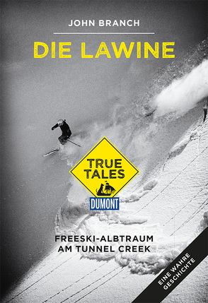 Die Lawine (DuMont True Tales) von Branch,  John, Löcher-Lawrence,  Werner