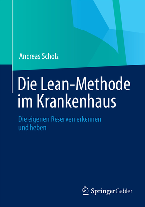 Die Lean-Methode im Krankenhaus von Scholz,  Andreas