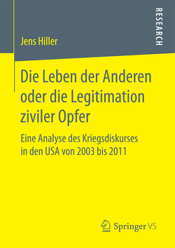 Die Leben der Anderen oder die Legitimation ziviler Opfer von Hiller,  Jens
