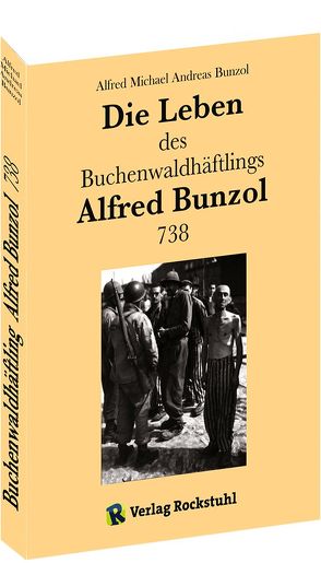 Die Leben des Buchenwaldhäftlings Alfred Bunzol 738 von Bunzol,  Alfred Michael Andreas