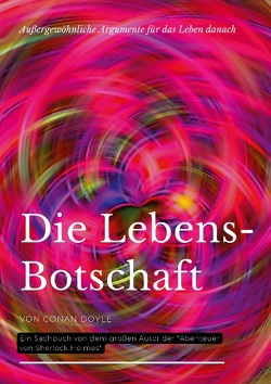 Die Lebensbotschaft von Doyle,  Arthur Conan