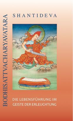 Shantideva – Die Lebensführung im Geiste der Erleuchtung von Khenpo Tsültrim Gyamtso Rinpotsche, Koss,  Jobst, Shantideva