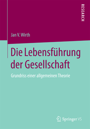 Die Lebensführung der Gesellschaft von Wirth,  Jan V.