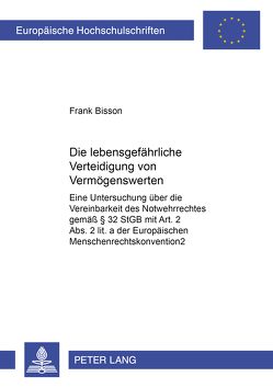 Die lebensgefährliche Verteidigung von Vermögenswerten von Bisson,  Frank