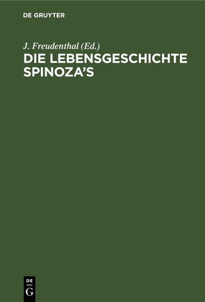 Die Lebensgeschichte Spinoza’s von Freudenthal,  J.