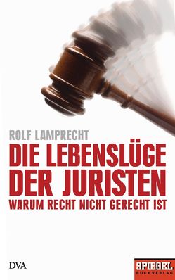 Die Lebenslüge der Juristen von Lamprecht,  Rolf