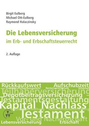 Die Lebensversicherung im Erb- und Erbschaftsteuerrecht von Eulberg,  Birgit, Halaczinsky,  Raymond, Ott-Eulberg,  Michael