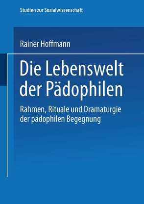 Die Lebenswelt der Pädophilen von Hoffmann,  Rainer