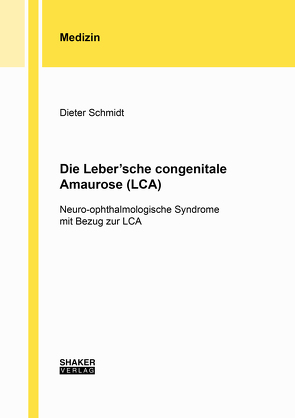 Die Leber’sche congenitale Amaurose (LCA) von Schmidt,  Dieter