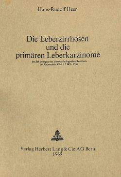 Die Leberzirrhosen und die primären Leberkarzinome von Heer,  Hans Rudolf