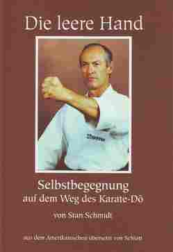 Die Leere Hand, Selbstbegegnung auf dem Weg des Karate Dô von Schlatt, Schmidt,  Stan