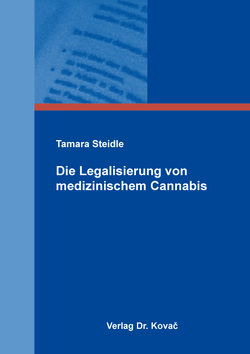 Die Legalisierung von medizinischem Cannabis von Steidle,  Tamara