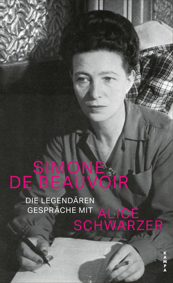 Die legendären Gespräche mit Alice Schwarzer von de Beauvoir,  Simone, Schwarzer,  Alice
