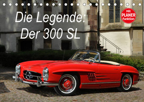 Die Legende: 300 SL (Tischkalender 2023 DIN A5 quer) von Bau,  Stefan