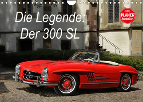 Die Legende: 300 SL (Wandkalender 2023 DIN A4 quer) von Bau,  Stefan