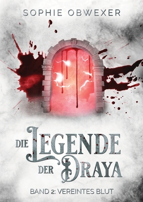 Die Legende der Draya 2: Vereintes Blut von Obwexer,  Sophie