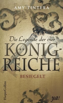 Die Legende der vier Königreiche – Besiegelt von Schilasky,  Milena, Tintera,  Amy