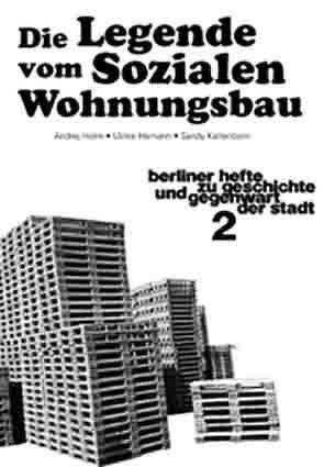 Die Legende vom Sozialen Wohnungsbau von Hamann,  Ulrike, Holm,  Andrej, Kaltenborn,  Sandy