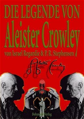 Die Legende von Aleister Crowley von Fehn,  Oliver, Israel Regardie,  Regardie, Stephensen,  P R