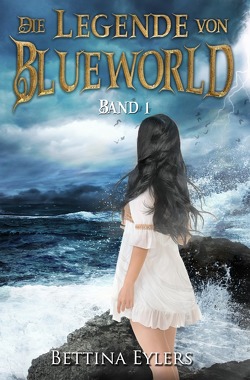 Die Legende von Blue World von Eylers,  Bettina