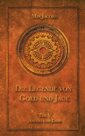 Die Legende von Gold und Jade 5: Anfang und Ende von Jacoba,  Mia