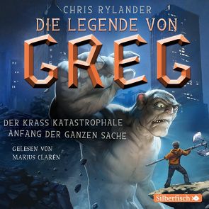 Die Legende von Greg 1: Der krass katastrophale Anfang der ganzen Sache von Clarén,  Marius, Haefs,  Gabriele, Rylander,  Chris