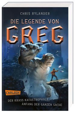 Die Legende von Greg 1: Der krass katastrophale Anfang der ganzen Sache von Haefs,  Gabriele, Rylander,  Chris
