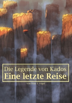 Die Legende von Kados von Vogel,  Felix T.